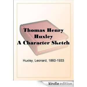 Thomas Henry Huxley A Character Sketch Leonard Huxley  