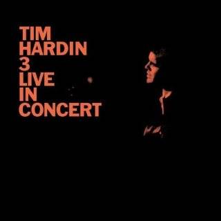 15. Tim Hardin 3 Live in Concert by Tim Hardin