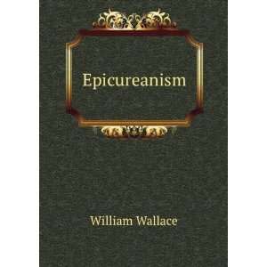  Epicureanism. William Wallace Books