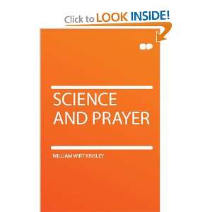  Science and Prayer William Wirt Kinsley Books