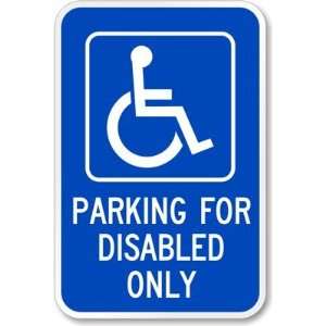 Parking For Disabled Only (handicapped symbol) Engineer Grade Sign, 18 