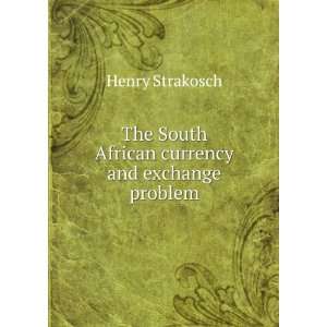  The South African currency and exchange problem Henry 