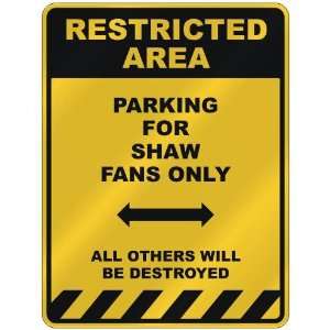  RESTRICTED AREA  PARKING FOR SHAW FANS ONLY  PARKING 