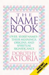 The Name Book Over 10,000 Names  Their Meanings, Origins, and 
