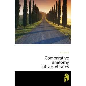  Comparative anatomy of vertebrates Kingsley J S Books
